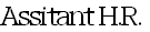 Assitant H.R.